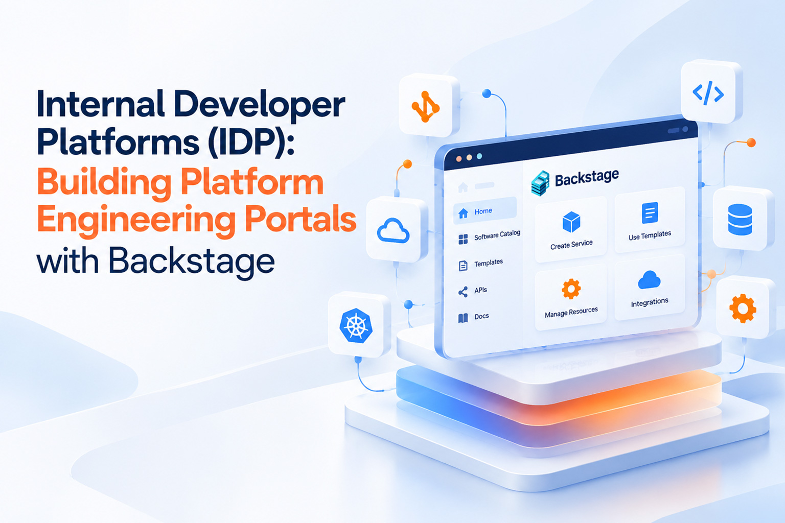 Internal Developer Platforms (IDP): Building Platform Engineering Portals with Backstage
